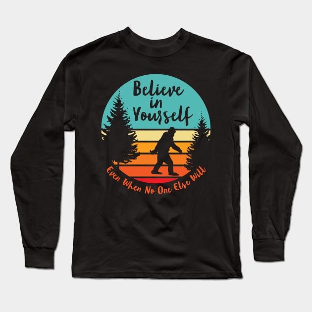 Bigfoot... Believe In Yourself | Script Font | Dawn Long Sleeve T-Shirt by ConstellationPublishing